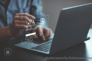 Cybersecurity Enhancements