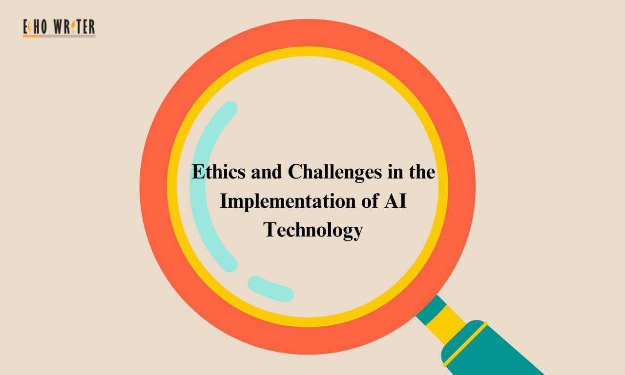 Ethics and Challenges in the Implementation of AI Technology