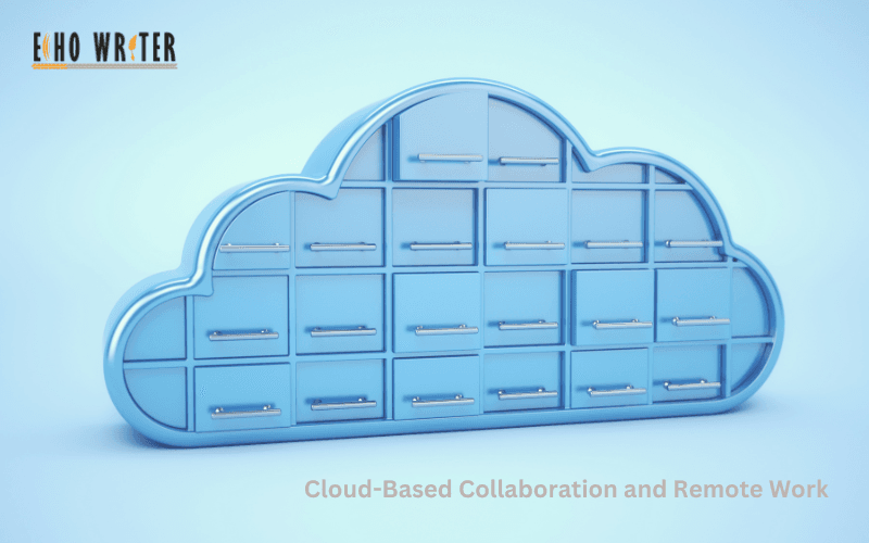 Cloud-Based Collaboration and Remote Work
