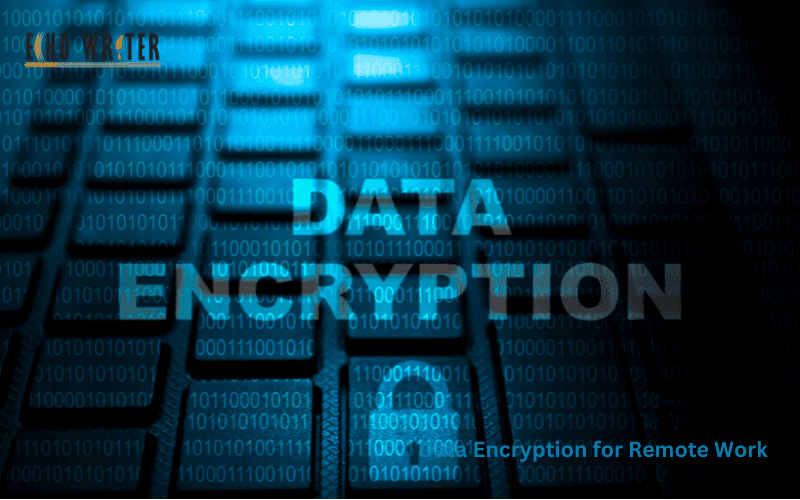 Data Encryption for Remote Work