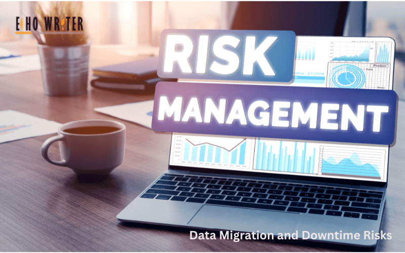 Data Migration and Downtime Risks