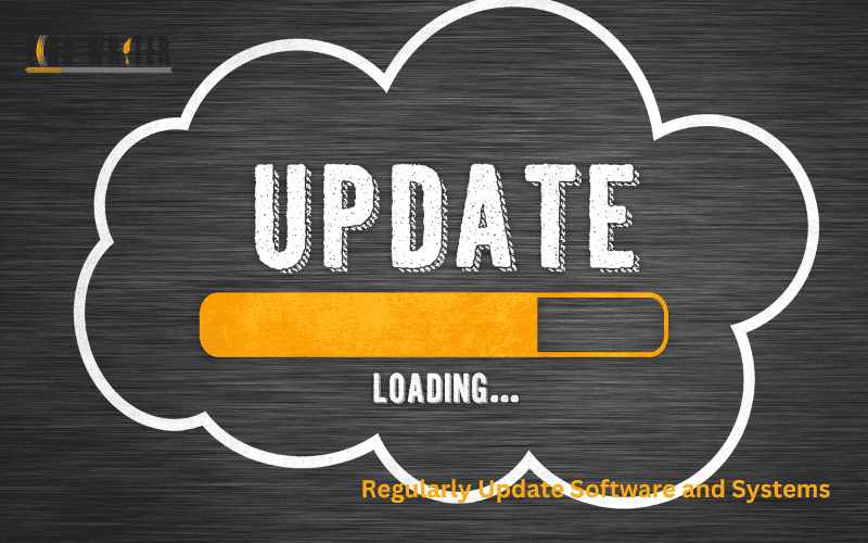 Regularly Update Software and Systems