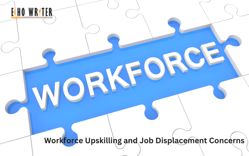 Workforce Upskilling and Job Displacement Concerns
