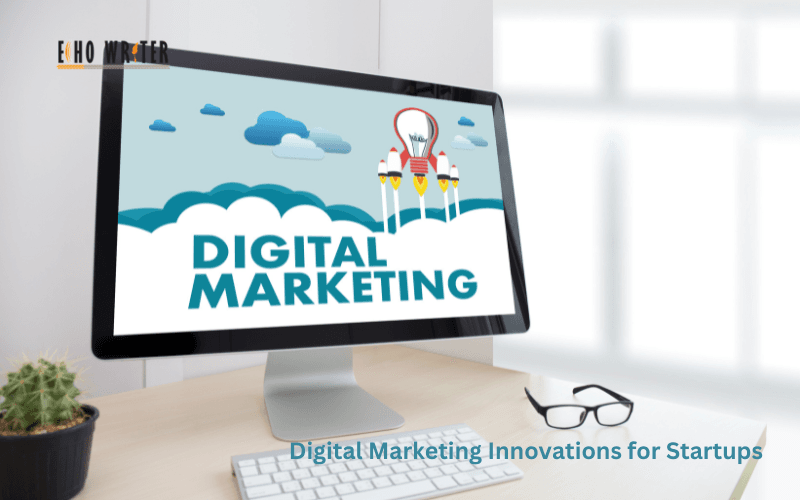 Digital Marketing Innovations for Startups