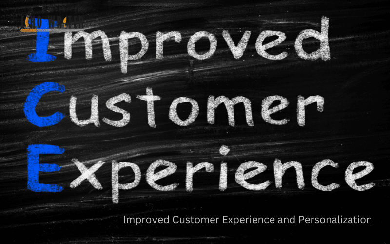 Improved Customer Experience and Personalization