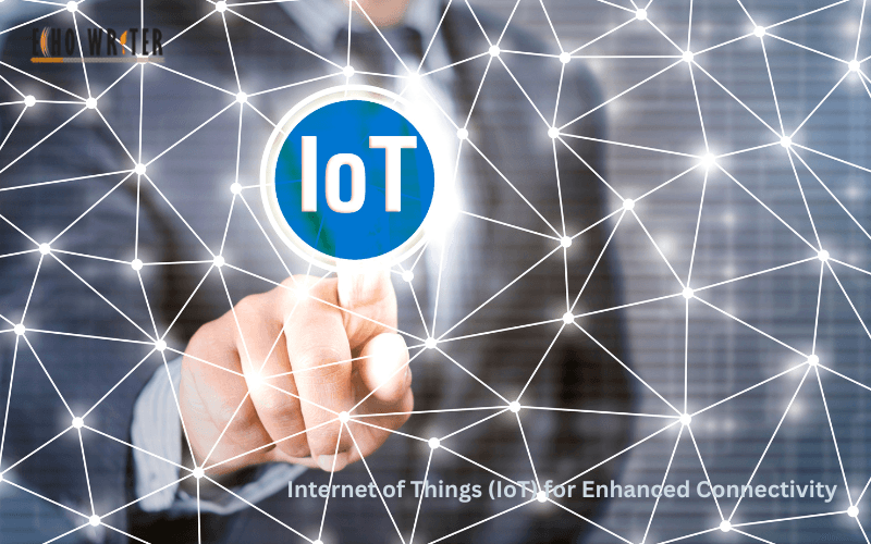 Internet of Things IoT for Enhanced Connectivity
