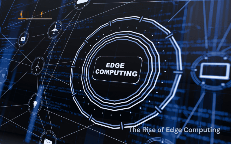 The Rise of Edge Computing